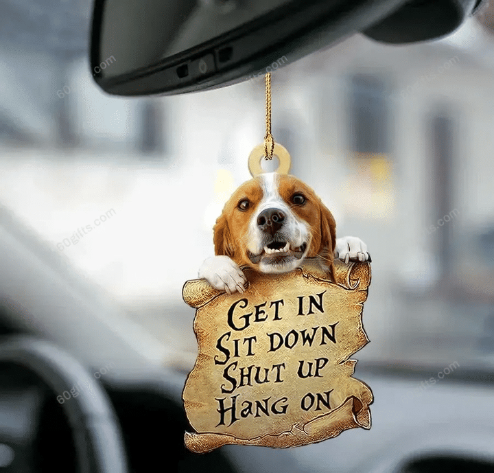 Brittany Spaniel Get In, Sit Down, Shut Up, Hang On Car Hanging Ornament - Christmas Gift For Family, For Her, Gift For Him, Gift For Pets Lover Ornament