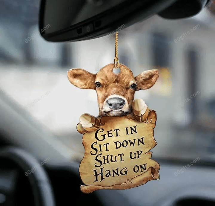 Cow Get In, Sit Down, Shut Up, Hang On Car Hanging Ornament - Christmas Gift For Family, For Her, Gift For Him, Gift For Pets Lover Ornament