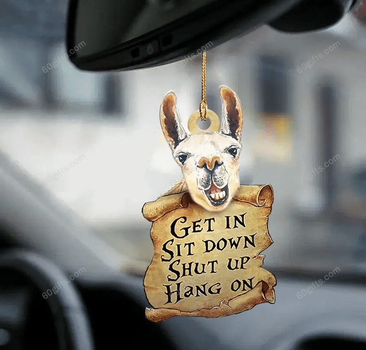 Llama Get In, Sit Down, Shut Up, Hang On Car Hanging Ornament - Christmas Gift For Family, For Her, Gift For Him, Gift For Pets Lover Ornament