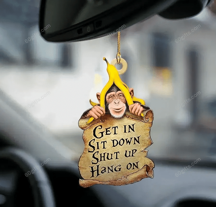 Monkey Get In, Sit Down, Shut Up, Hang On Car Hanging Ornament - Christmas Gift For Family, For Her, Gift For Him, Gift For Pets Lover Ornament