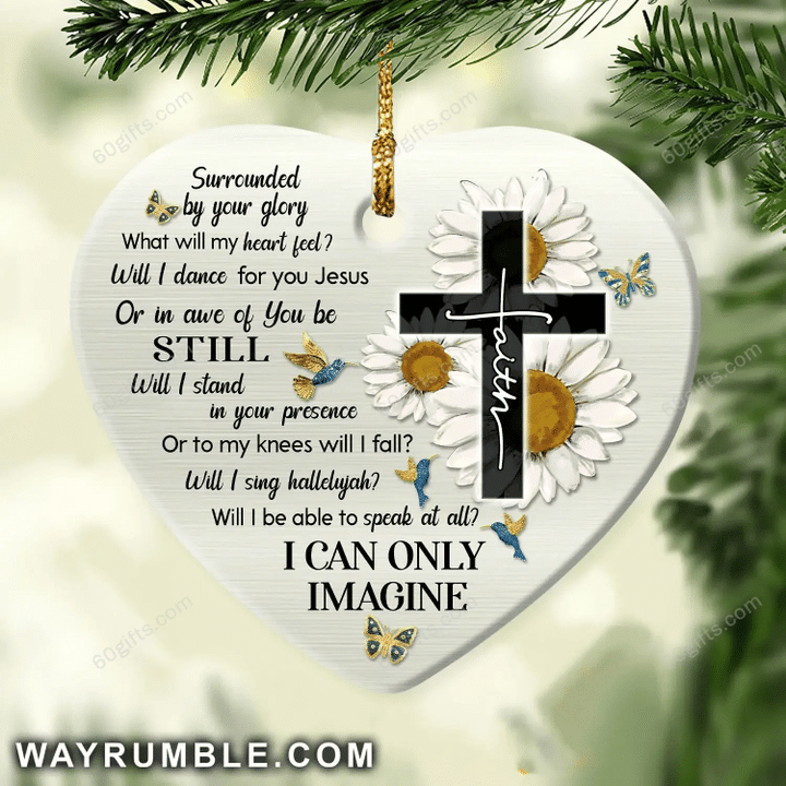 Faith Cross Daisy Flowers I Can Only Imagine Christmas Heart Ceramic Ornament - Christmas Gift For Family, For Her, Gift For Him Two Sided Ornament