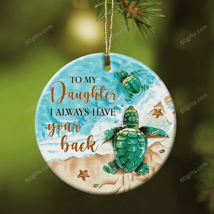 To My Daughter Turtle I Always Have Your Back Christmas Circle Ceramic Ornament - Christmas Gift For Family, For Her, Gift For Him Two Sided Ornament