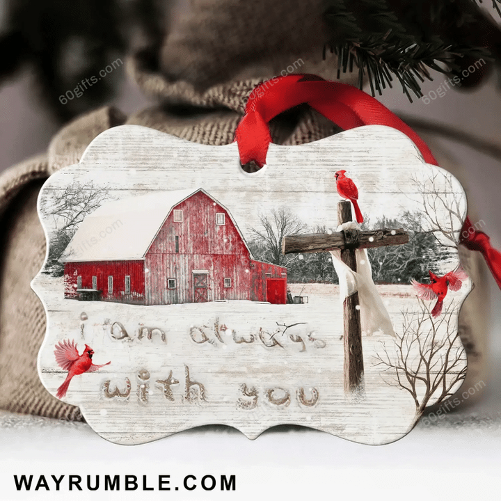 Red Barn I Am Always With You Christmas Medallion Metal Ornament - Christmas Gift For Family, For Her, Gift For Him Two Sided Ornament