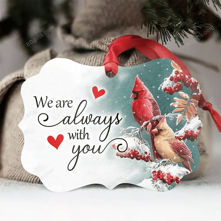 Cardinal We Are Always With You Christmas Medallion Metal Ornament - Christmas Gift For Family, For Her, Gift For Him Two Sided Ornament