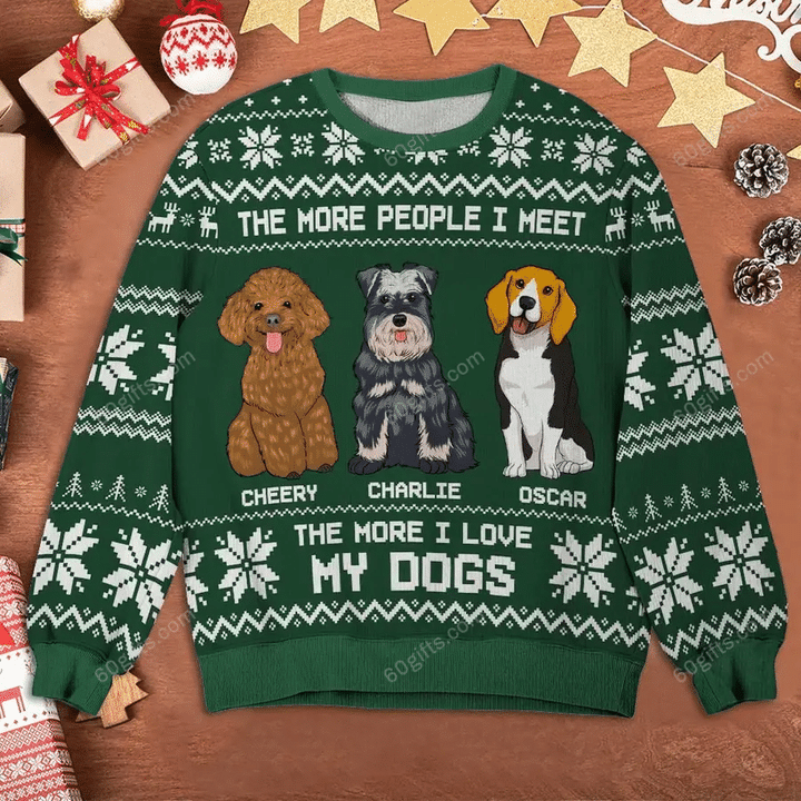 Merry Christmas & Happy New Year Custom 3d Ugly Christmas Sweatshirt The More People I Meet Personalized Aparel All Over Print