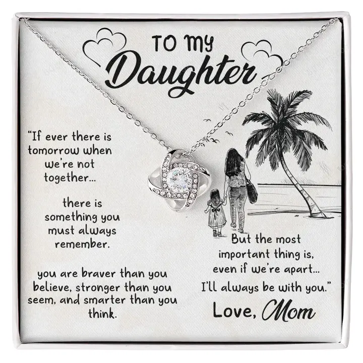 Happy Birthday Gifts 2023 Love Knot Necklace With Meaning Message Card, Best Gift Ideas To My Daughter - I'll Always Be With You