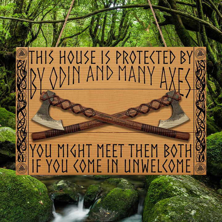 Viking Sign This house is protected by Odin and many axes you might meet them both if you come in unwelcome
