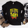 No Taki When Teacher Taki T-shirt Gifts For Men Women