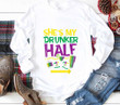 She's My Drunker Half Matching 2D T-Shirt For Couple Boyfriends
