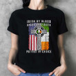 Irish By Blood American By Birth Patriot By Choice T-Shirt For Patrick Day