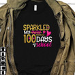 Happy 100th Day Sparkled My Way Through 100 Days Of School T-Shirt Gift