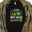One Lucky First Grade Teacher T-Shirt Gift For St Patrick Day