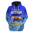 My Son Has Autism What's Your Supperpower 3D Hoodie Autism Awareness for Son - VK3D090