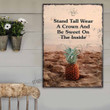 Pineapple Stand Tall Wear A Crown And Be Sweet On The Inside Metal Signs Décor Home - MPineapple082