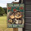 You and Me We Got This Metal Sign Outdoor Garden, Address Sign, Sign Rustic Décor House - MYM483