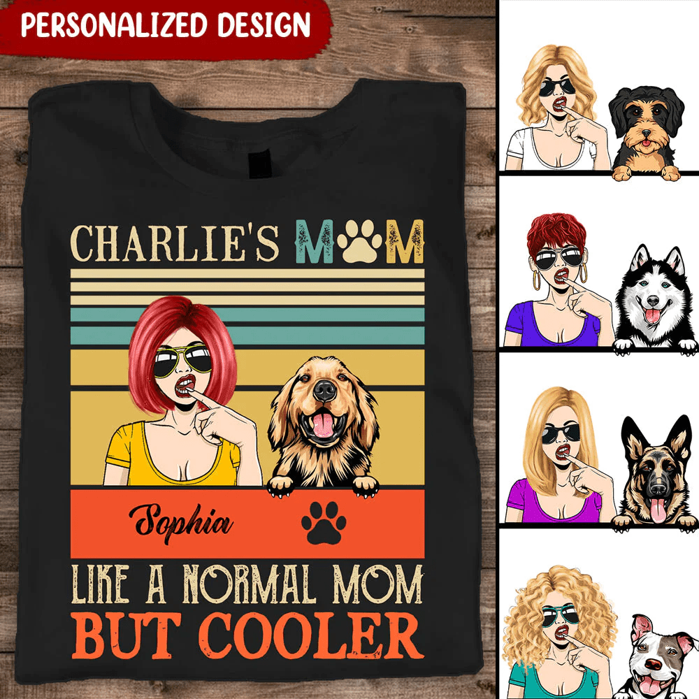 Dog Mom, Like A Normal Mom But COOLER, Best Gift For Dog Mom Dorin Personalized Black Dorin T-shirt LPL27JAN22NY1