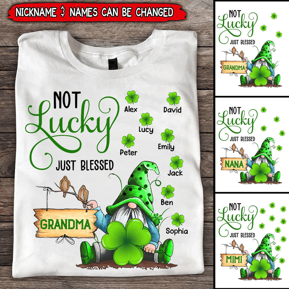 Not Lucky Just Blessed Grandma Dorin Personalized Gnome St Patrick's Day Shirt NVL03MAR22TP1