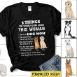 5 Things About This Dog Mom Custom Breed Up To 3 Dogs Mother's Day Funny Gift Tshirt HLD11FEB22SH2