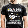 I Came Out Of Yours T-shirt Personalized Gift For Dad