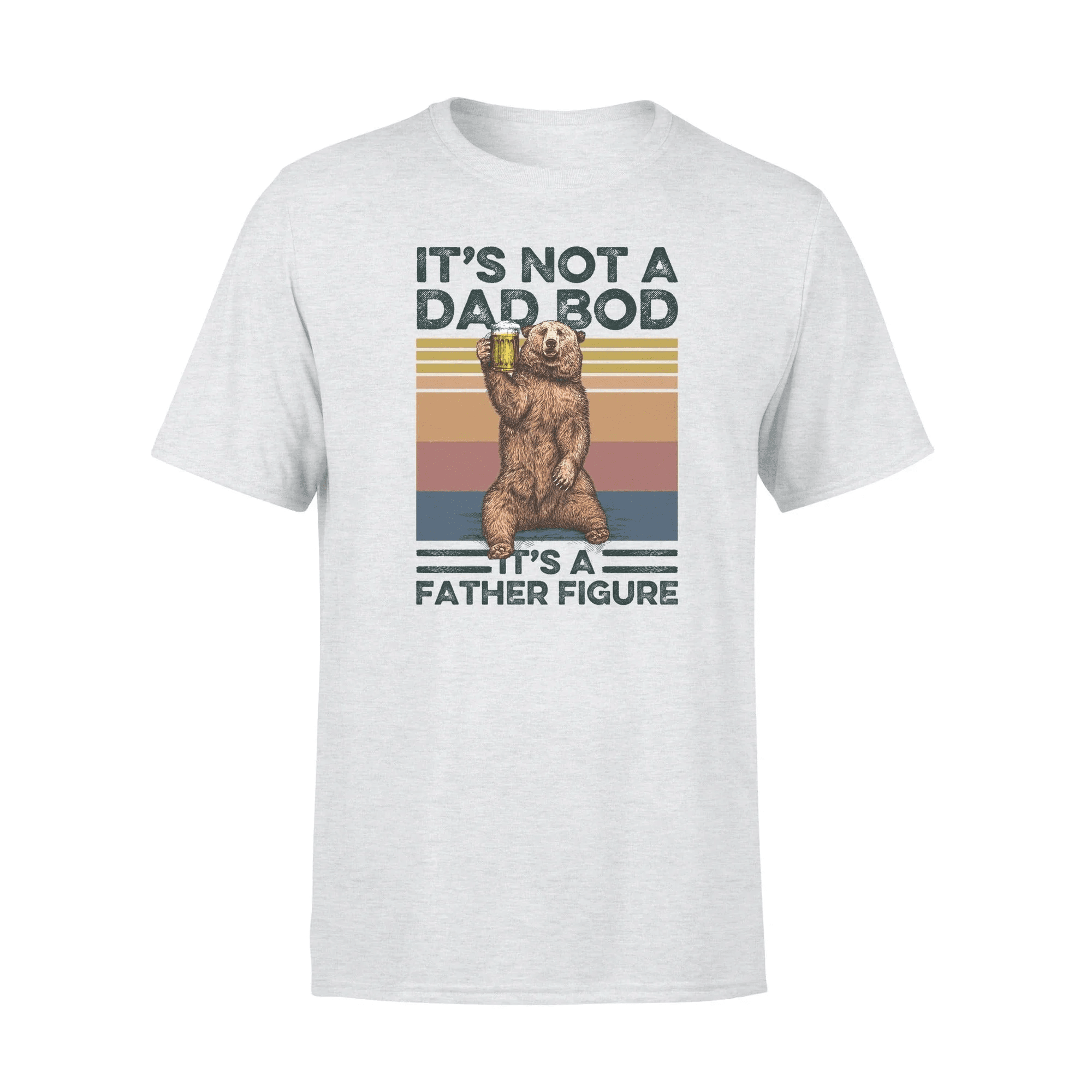 It's Not A Dad Bod It's A Father Figure Bear T-Shirts Gift For Dad