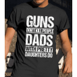 Gun Don't Kill People And Pretty Daughters Do T-Shirts Gift For Dad From Daughter