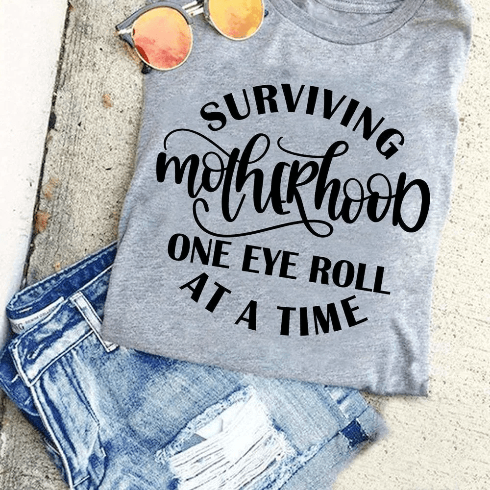 One Eye Roll At A Time Motherhood T-shirt