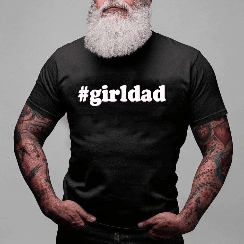 #GirlDad Girl Dad Gift For Dad Shirt