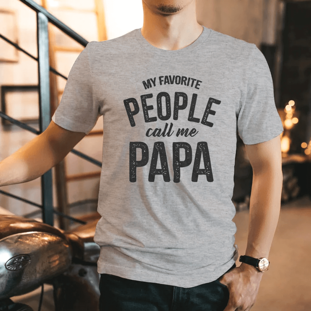 Shirt For Dad My Favorite People Call Me Papa Shirt