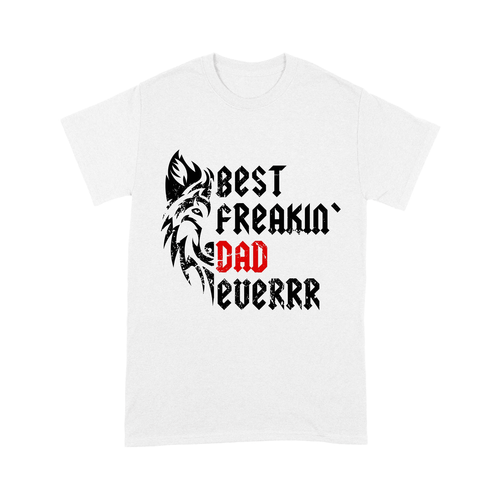 Gift For Dad Best Freakin' Dad Ever White T-shirt