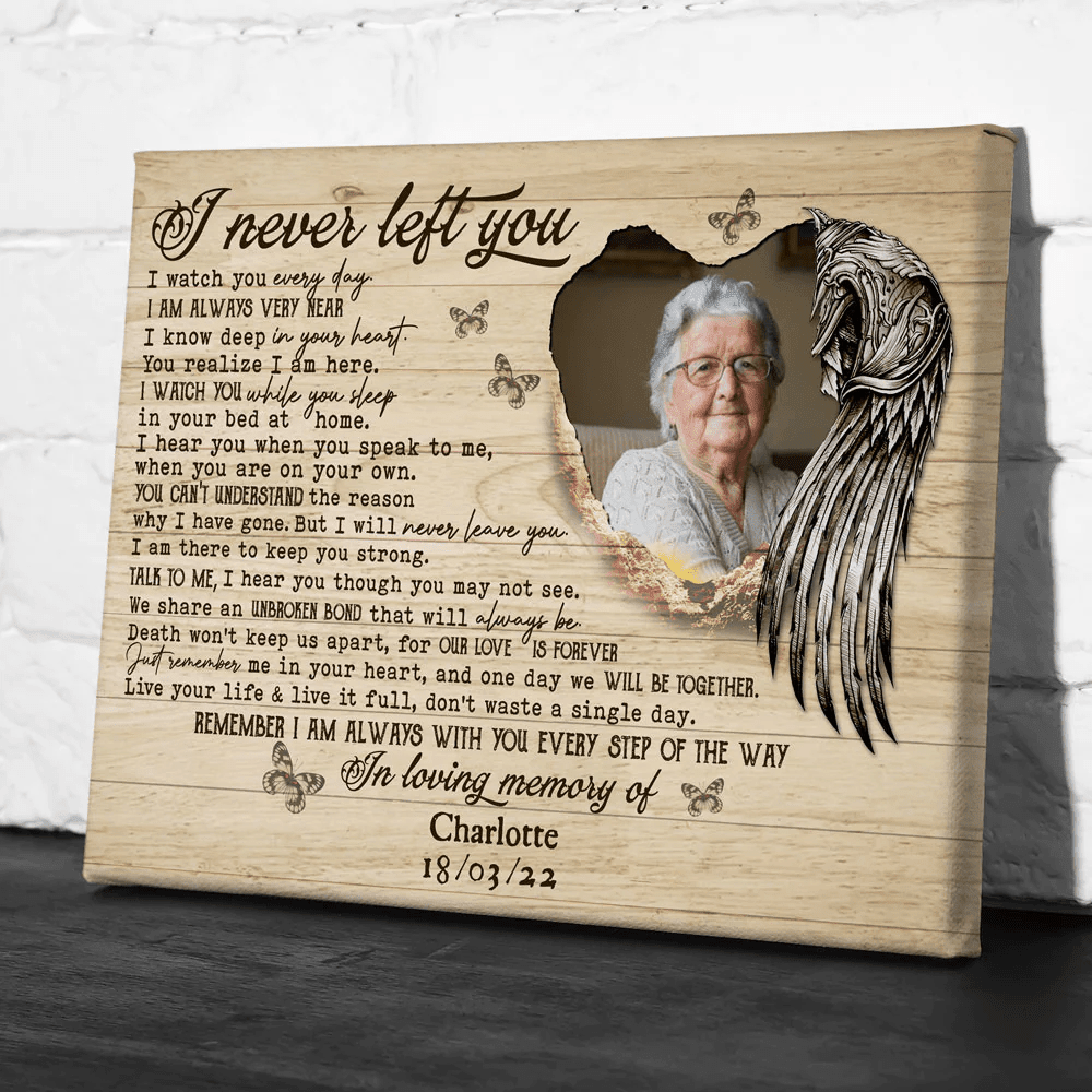 I Never Left You Memorial Canvas Personalized Gift For Loss Of Mom Dad