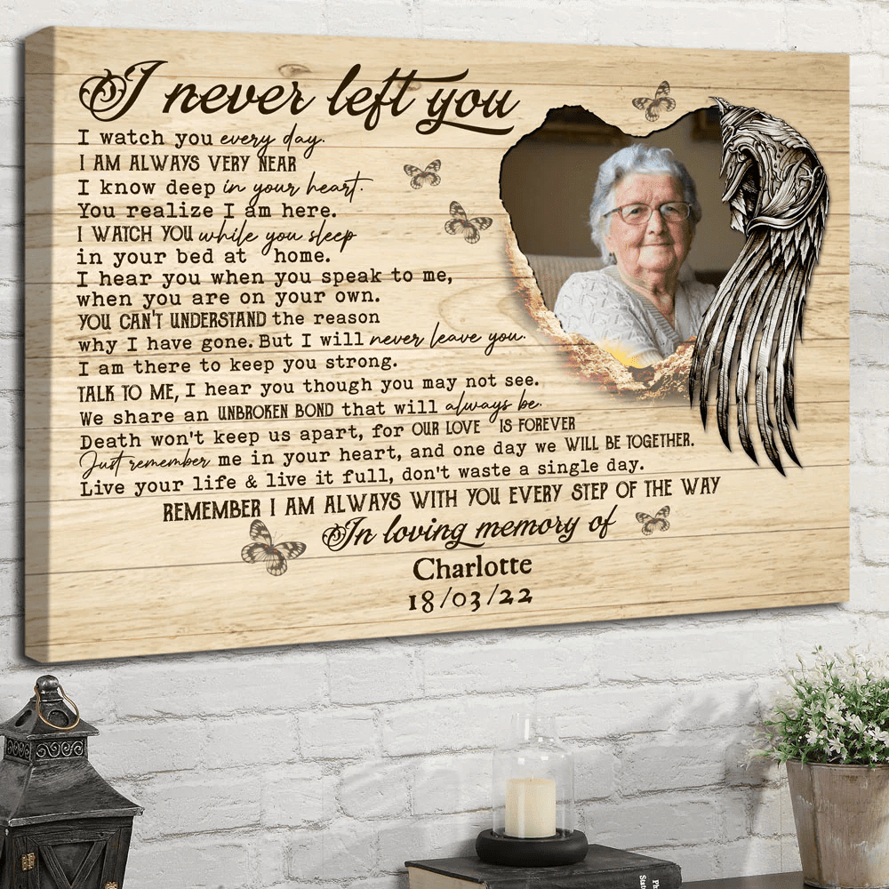 I Never Left You Memorial Canvas Personalized Gift For Loss Of Mom Dad