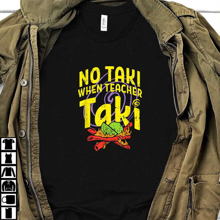 No Taki When Teacher Taki T-shirt Gifts For Men Women
