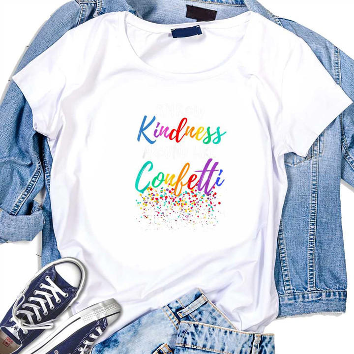 Throw Kindness Around Like Confetti Kindness T-shirt Gifts For Teacher Student