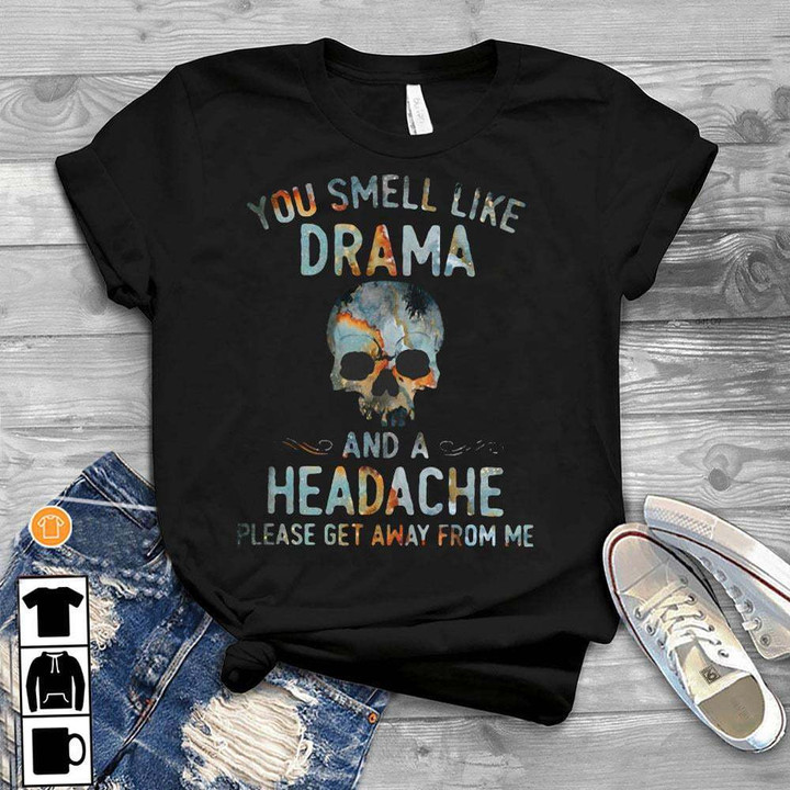 Skull Tattoo You Smell Like Drama Tshirt Gift for Friends