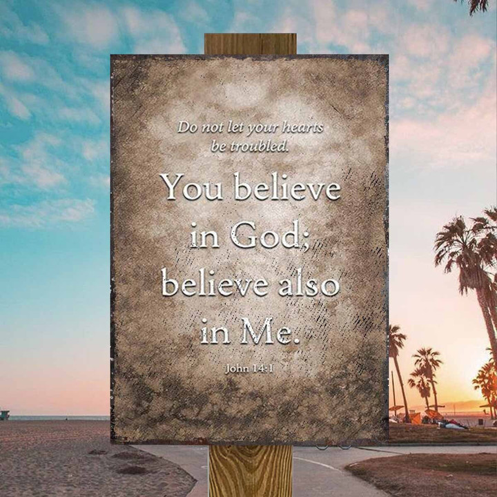 You Believe In God Believe Also in Me Metal Signs Décor Home - MBGod092