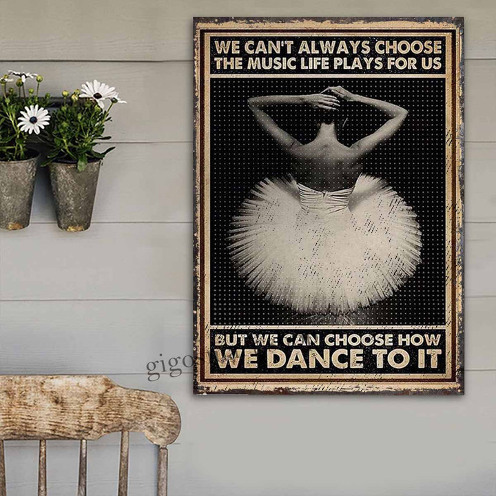 Vintage Ballet We Can Choose How We Dance To It Metal Signs Décor Home - MVBallet061