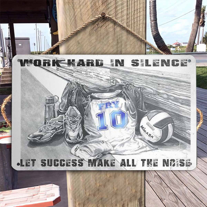 Volleyball Work Hard In Silence Metal Sign Outdoor Garden, Address Sign, Sign Rustic Décor House - MVolleyball440