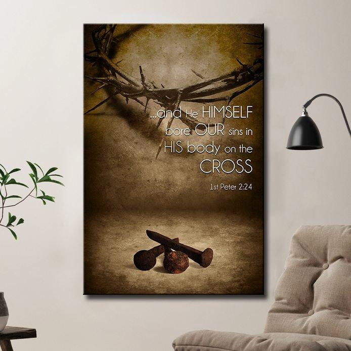 God Nailed It Peter 2:24 Poster - And He Himself Bore Our Sins In His Body On The Cross Canvas Home Décor Gifts For Men Women