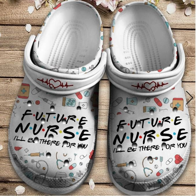 Future Nurse Shoes - I Will Be There For You Clog Shoess Clogs Gift For Men Women - Future-5NRS