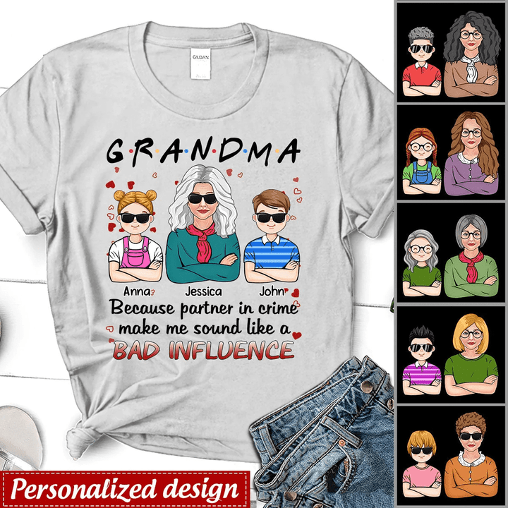 Grandma Because Partner In Crime Make Me Sound Like A Bad Influence Custom Gift Grandma And Grandkids Unisex Tee DHL11JAN22XT1