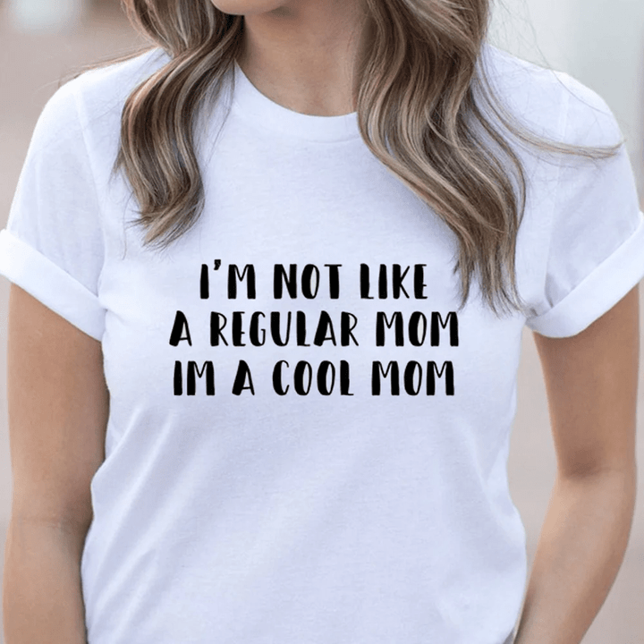 I'm Not Like A Regular Mom I'm A Cool Mom Shirt Gifts For Mom