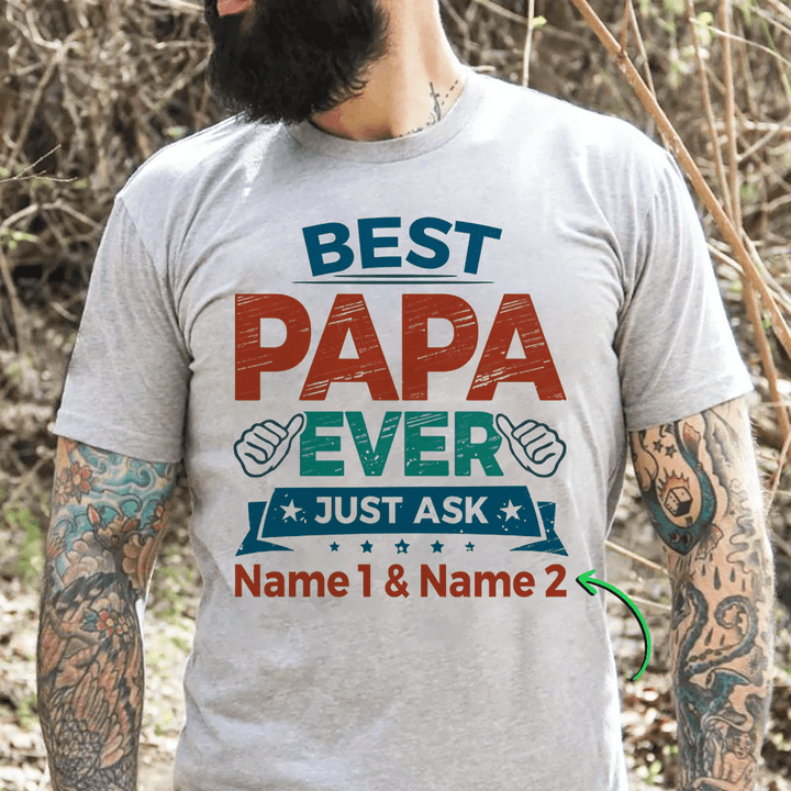 Dad Best Papa Ever Just Ask Family Gift Personalized Shirt