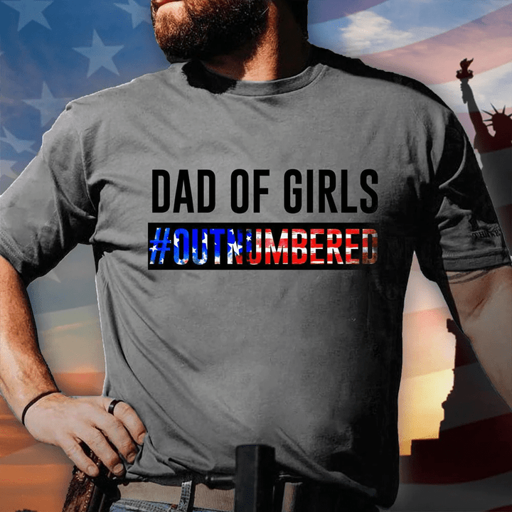 Dad Of Girls Outnumbered 4Th Of July T-Shirts Gift For Dad