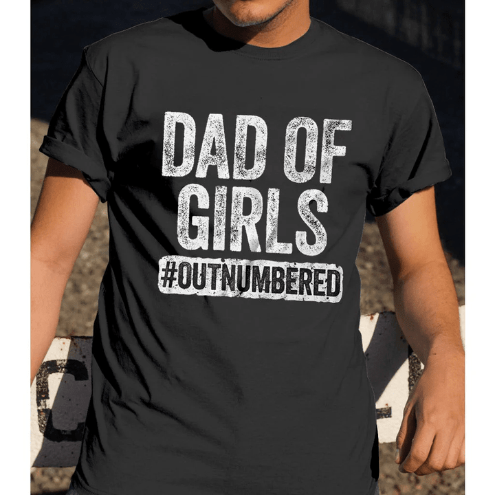 Dad Of Girls Outnumbered Shirt Gift For Dad