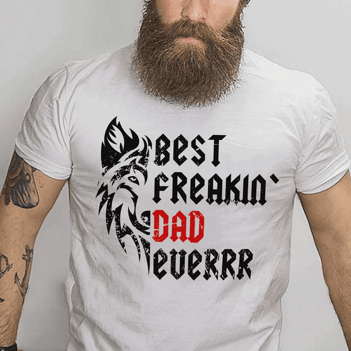 Gift For Dad Best Freakin' Dad Ever White T-shirt