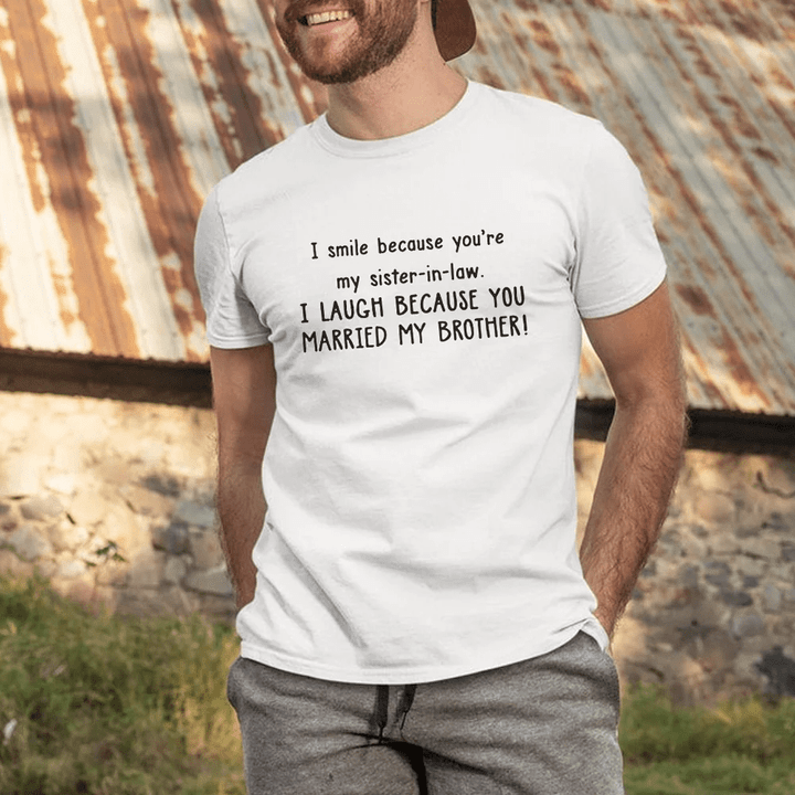 I Smile Because You're My Sister In Law Gift For Sister Shirt