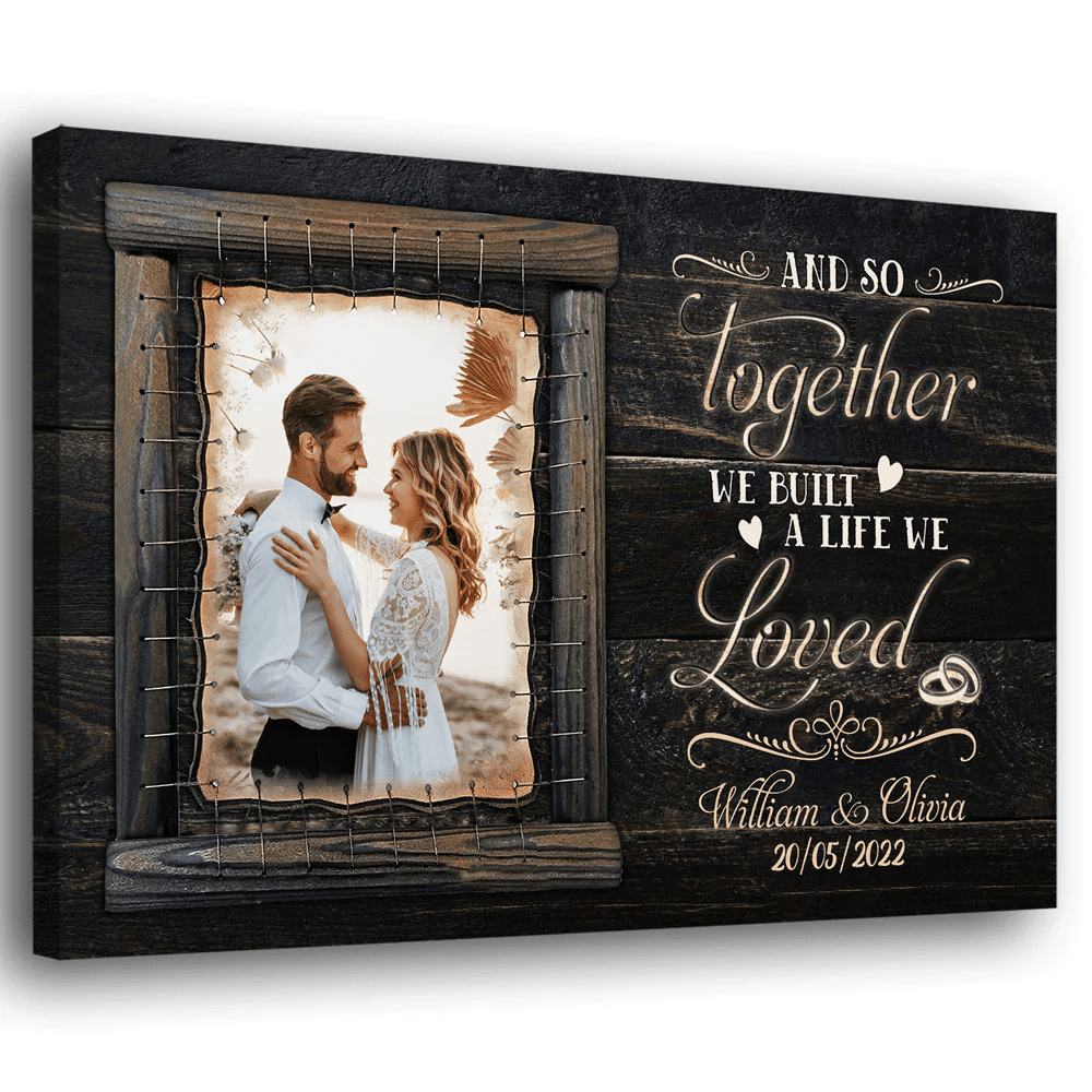 Couple Together Built A Life We Loved Anniversary Personalized Canvas
