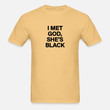 Unisex Super Soft T-Shirt I Met God She s Black 2 Black