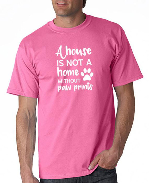 A House is Not a Home Without Paw Prints T-Shirt