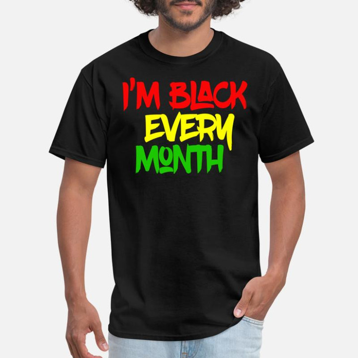 Men's T-Shirt i'm Black Every Month Black History Month